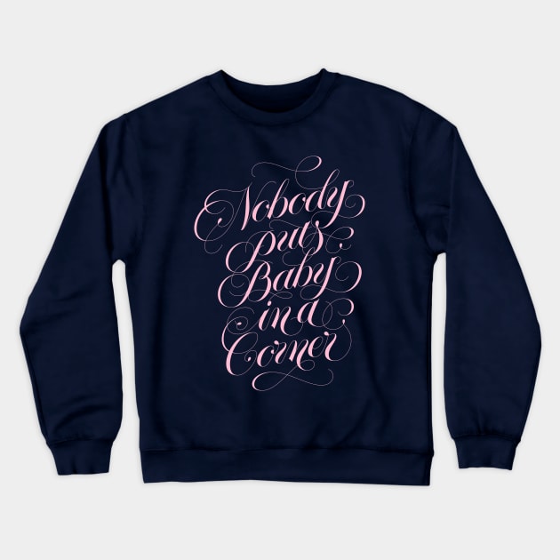 Nobody puts baby in a corner (pink) Crewneck Sweatshirt by bjornberglund